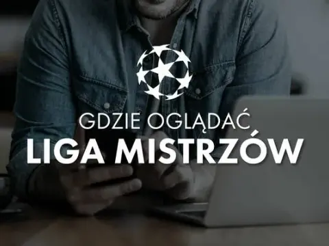 Finał ligi mistrzów gdzie oglądać: Gdzie znaleźć transmisje i powtórki