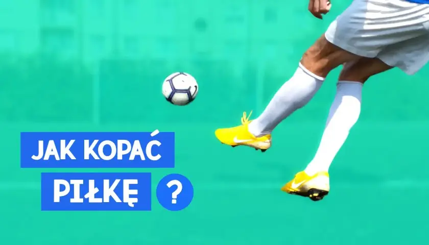 Jak prawidłowo kopać piłkę - unikaj najczęstszych błędów i popraw technikę